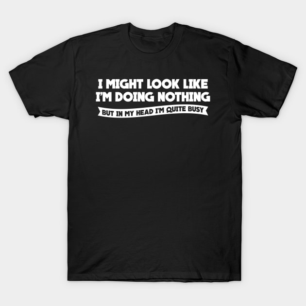 DOING NOTHING T-Shirt by Mariteas